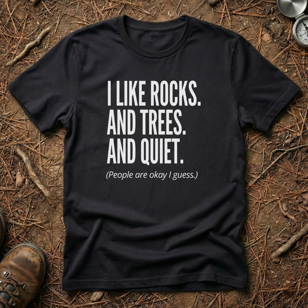 I Like Rocks, Trees & Quiet T-Shirt