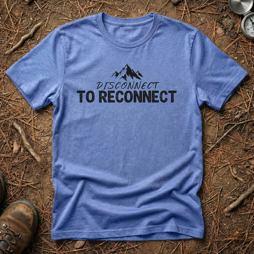 Disconnect to Reconnect T-Shirt