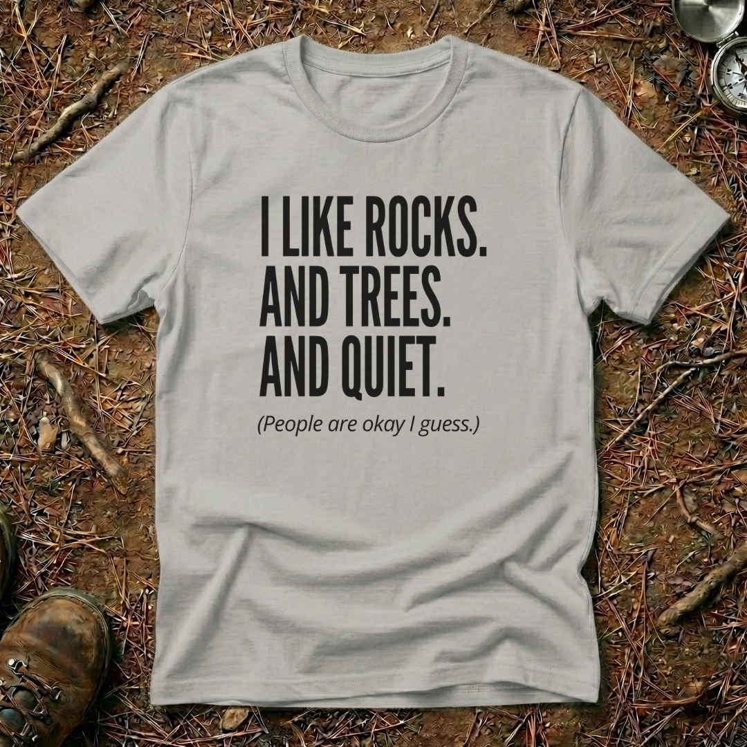 I Like Rocks, Trees & Quiet T-Shirt