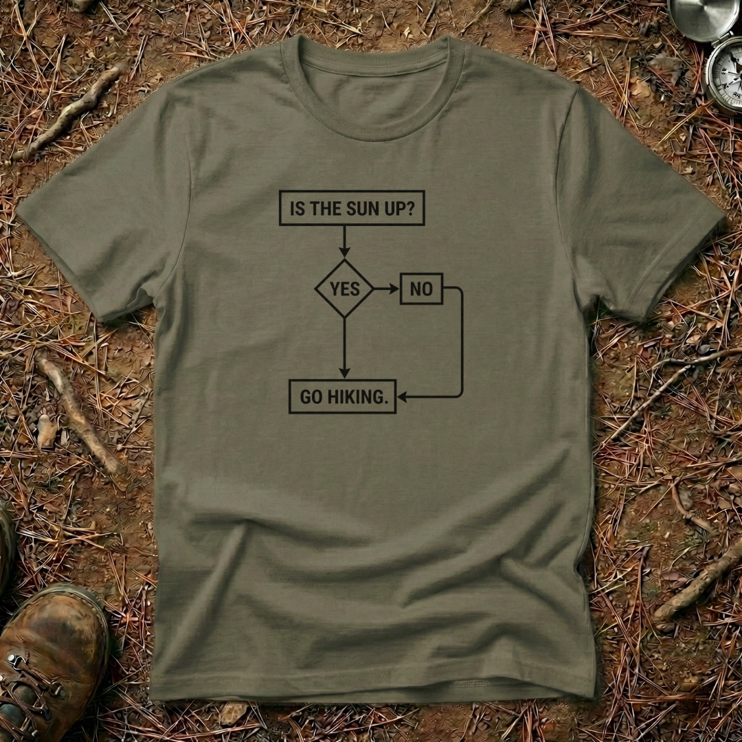 Is The Sun Up? Go Hiking T-Shirt
