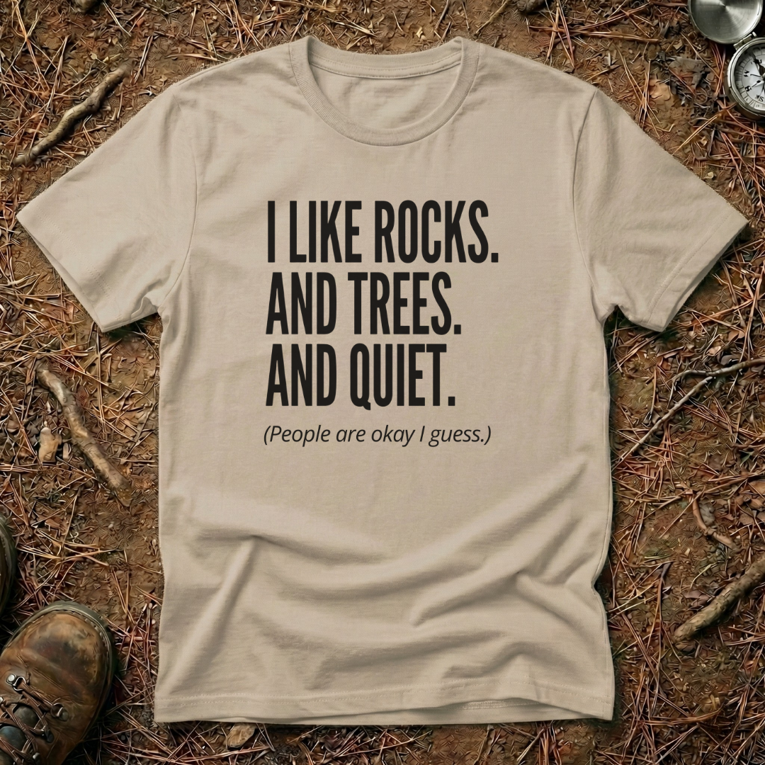 I Like Rocks, Trees & Quiet T-Shirt
