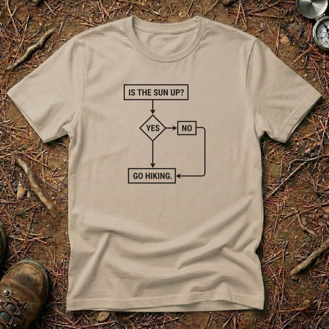 Is The Sun Up? Go Hiking T-Shirt