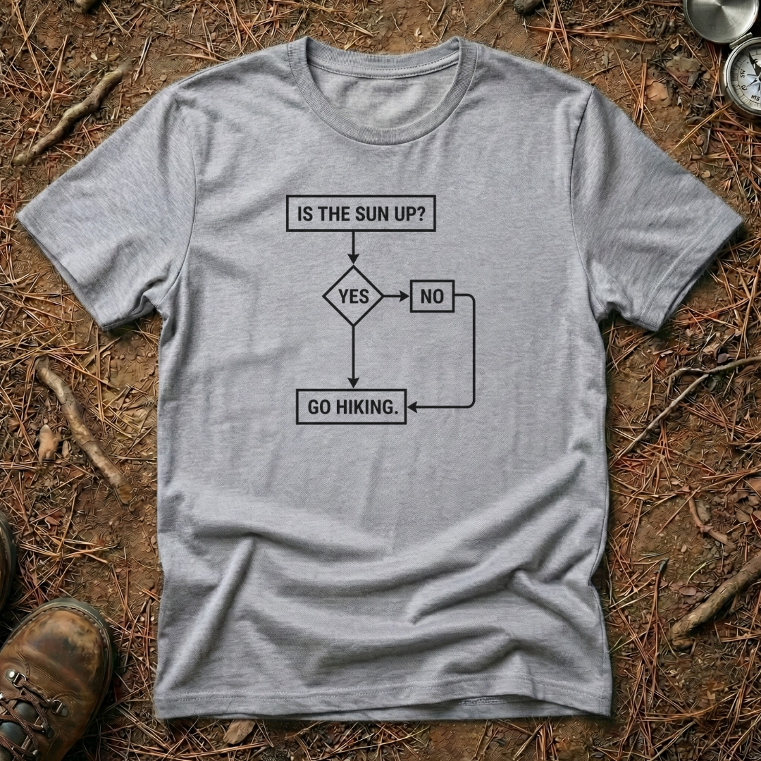 Is The Sun Up? Go Hiking T-Shirt