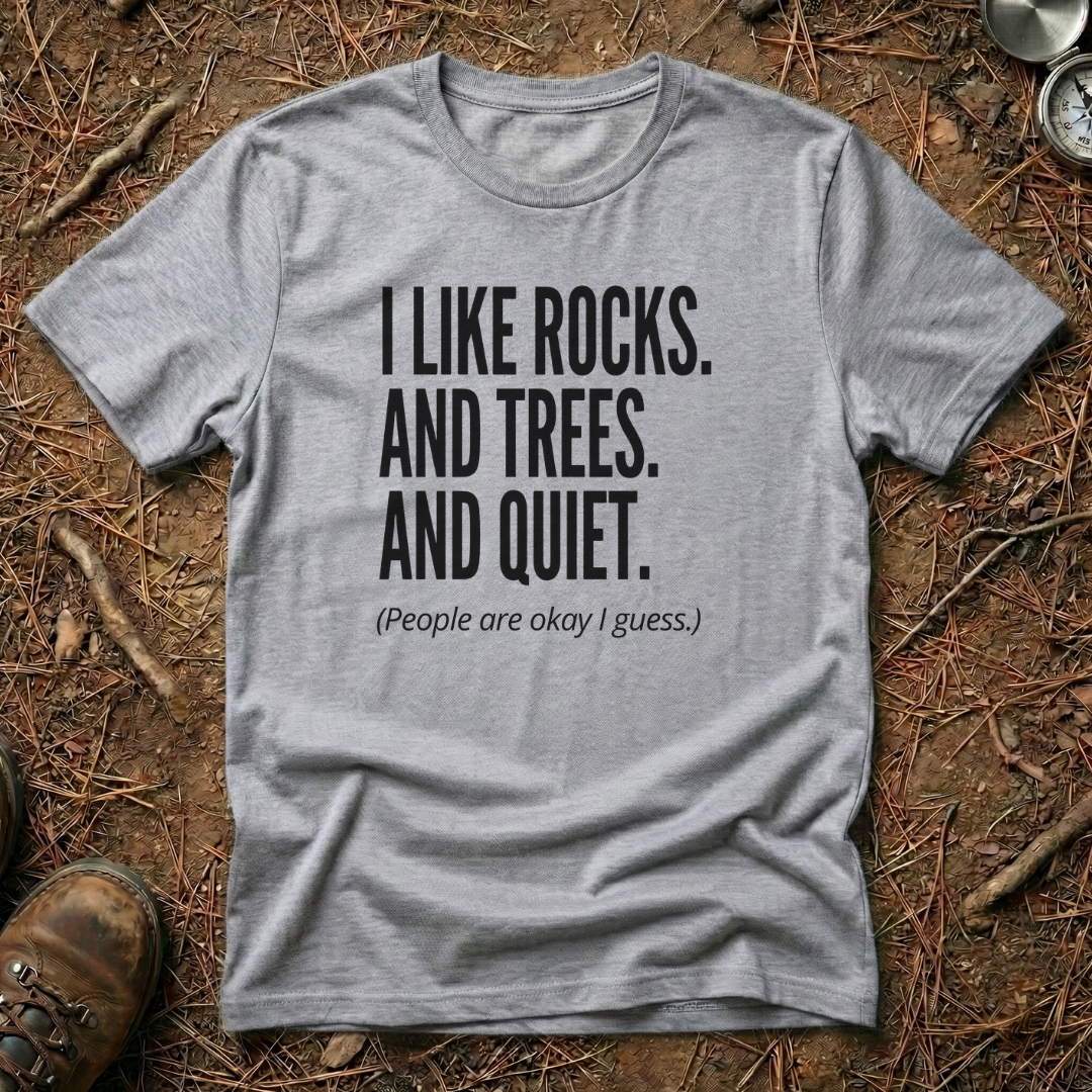 I Like Rocks, Trees & Quiet T-Shirt