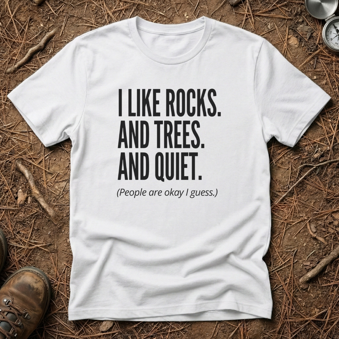 I Like Rocks, Trees & Quiet T-Shirt