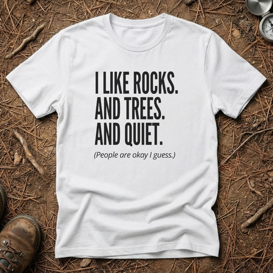 I Like Rocks, Trees & Quiet T-Shirt