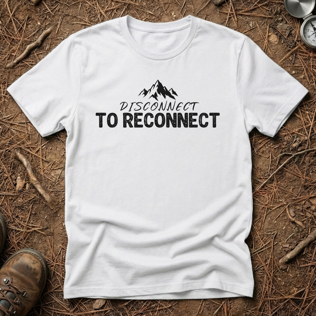 Disconnect to Reconnect T-Shirt