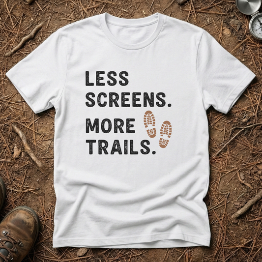 Less Screens. More Trails. T-Shirt